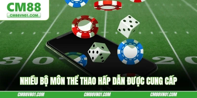 Nhiều bộ môn thể thao hấp dẫn được cung cấp mỗi ngày